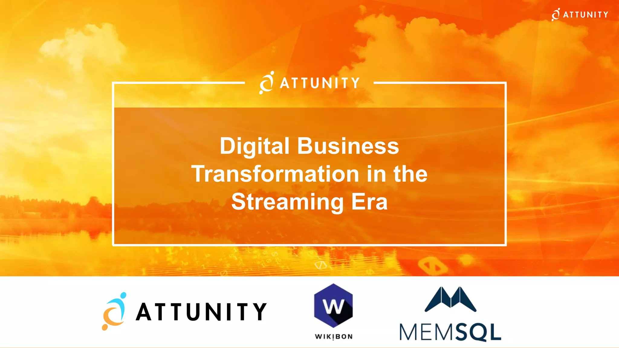 Digital Business
Transformation in the
Streaming Era
 
