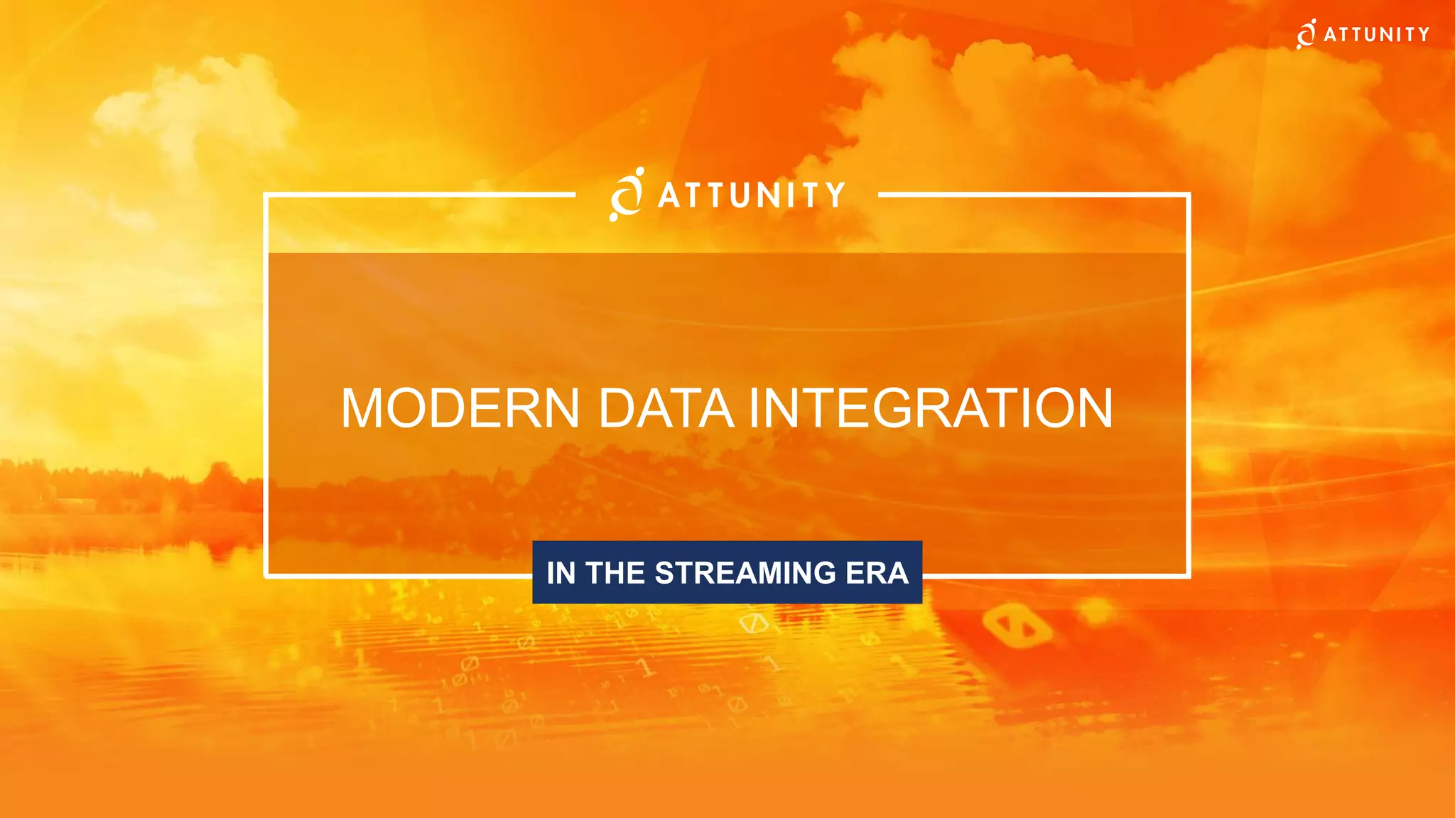 MODERN DATA INTEGRATION
IN THE STREAMING ERA
 