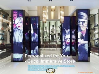 (c) Copyright 2014 Tery Spataro
Personalized for You
- Gucci Immersive Store
http://fashionandmash.wordpress.com/2011/09/26/gucci-pushes-
retail-engagement-with-immersive-video-
displays/gucci_oooii_entry/
(c) Copyright 2014 Tery Spataro
 