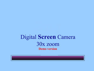 SonySony
Digital Screen Camera
30x zoom
Demo version
Loading….
 