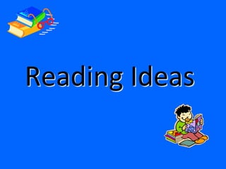Reading Ideas
 
