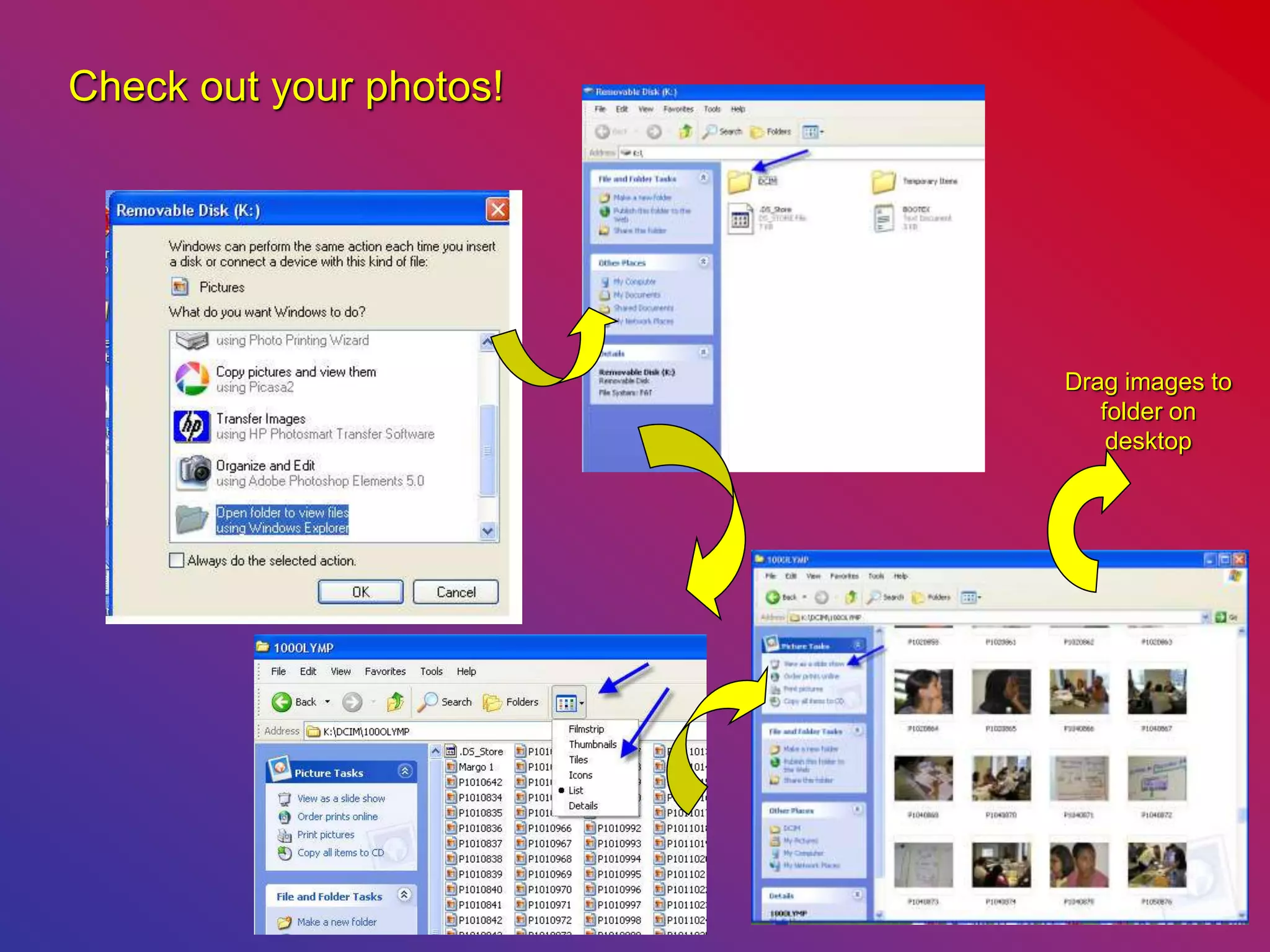 Check out your photos!
Drag images to
folder on
desktop
 