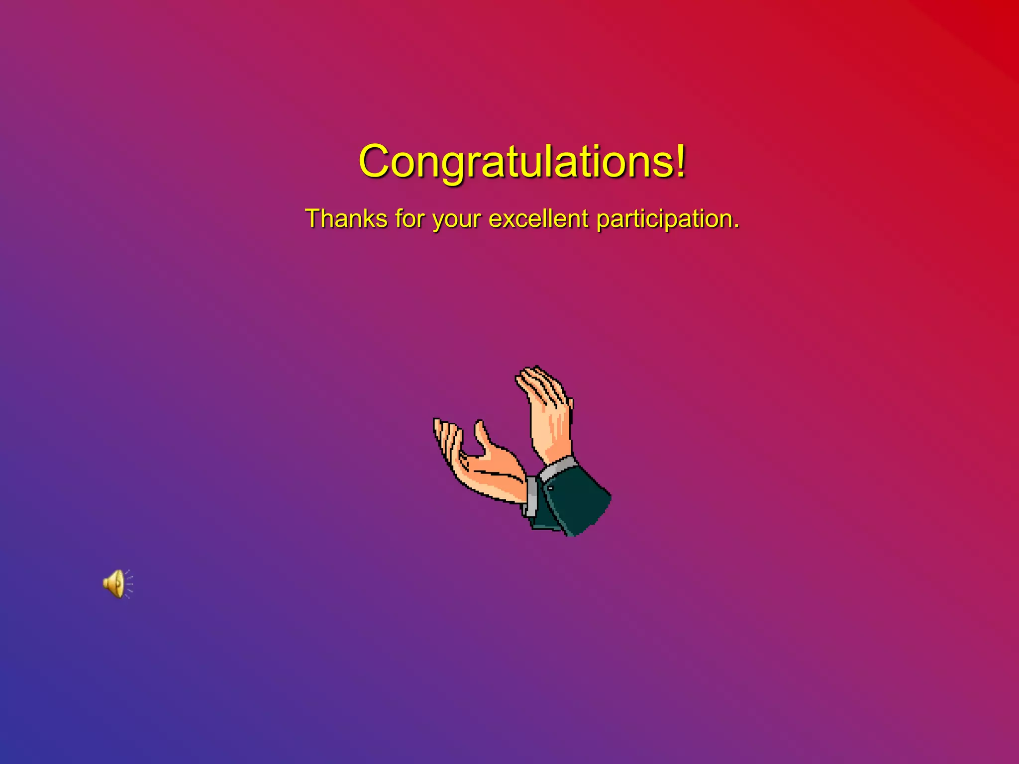 Congratulations!
Thanks for your excellent participation.
 