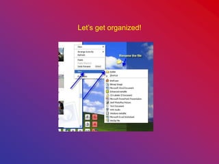 Let’s get organized!
 
