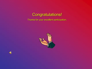Congratulations!
Thanks for your excellent participation.
 