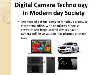 Digital camera technology eliminate the probability of bad pictures produced from cameras that require film.Advantages of Digital Cameras(CONT’D)You can print your own photos from a printer. This saves you time visiting your developer and waiting for your photos to come backEven inexpensive digital cameras today can produce high quality photos.Digital picture frames are picture frames that have a clock, calendar, and a slideshow composed of your pictures.