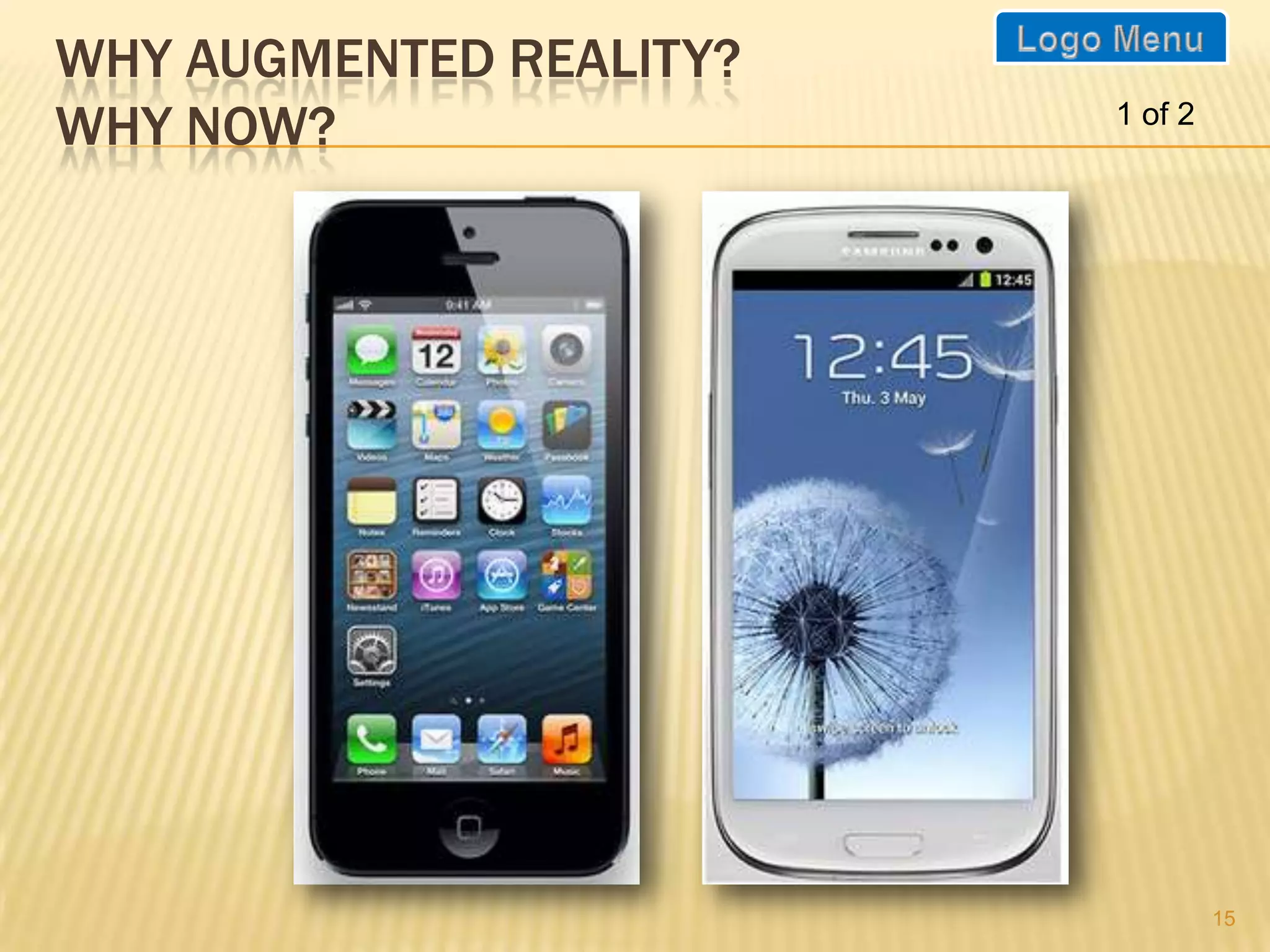 WHY AUGMENTED REALITY?
WHY NOW?                 1 of 2




                                  15
 