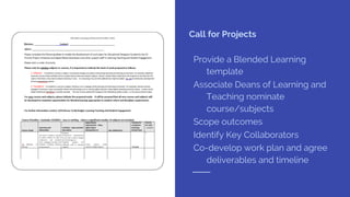Call for Projects
Provide a Blended Learning
template
Associate Deans of Learning and
Teaching nominate
course/subjects
Sc...