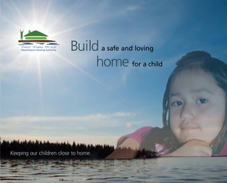 Build a safe and loving
                              home for a child




Keeping our children close to home
 