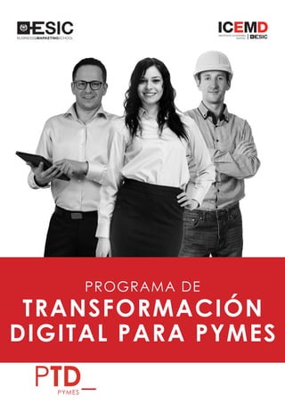 1
PROGRAMA DE
TRANSFORMACIÓN
DIGITAL PARA PYMES
PTD_PYMES
 