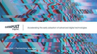 Accelerating the early adoption of advanced digital technologies
Luca Cinti – Partnerships Manager
 