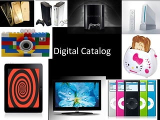 Digital Catalog
 