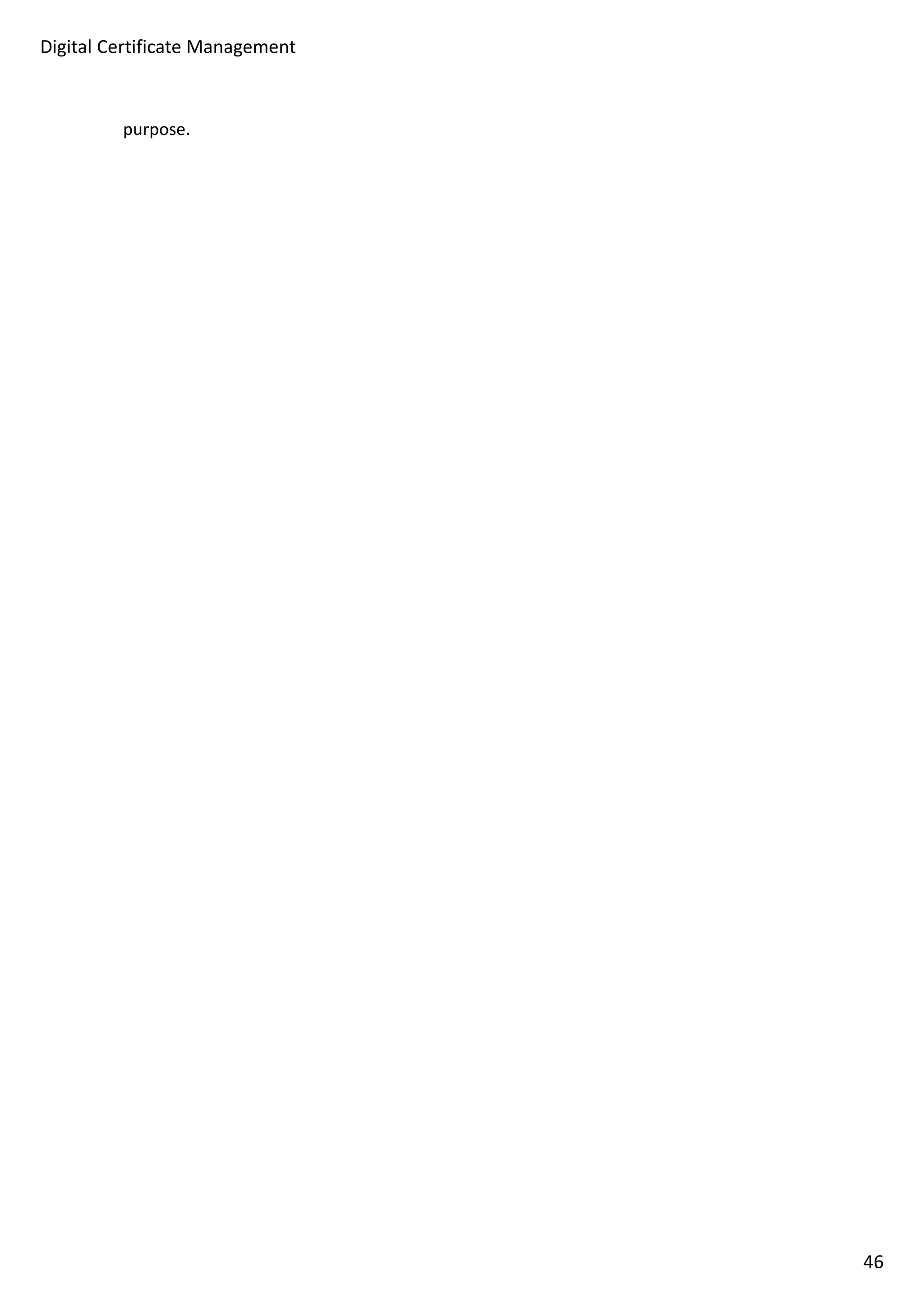 Digital Certificate Management 
purpose. 
46 
 