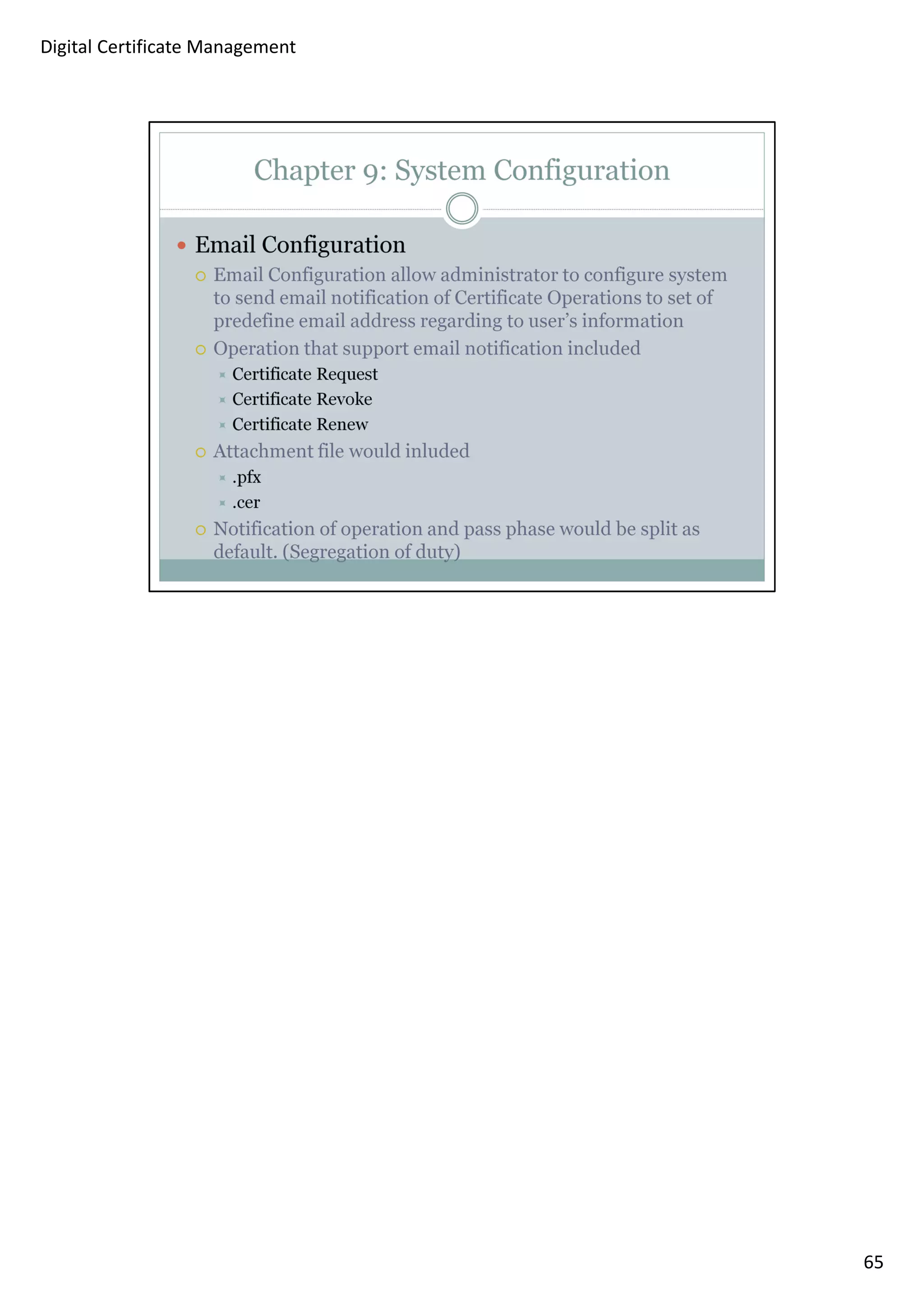 65 
Digital Certificate Management 
 