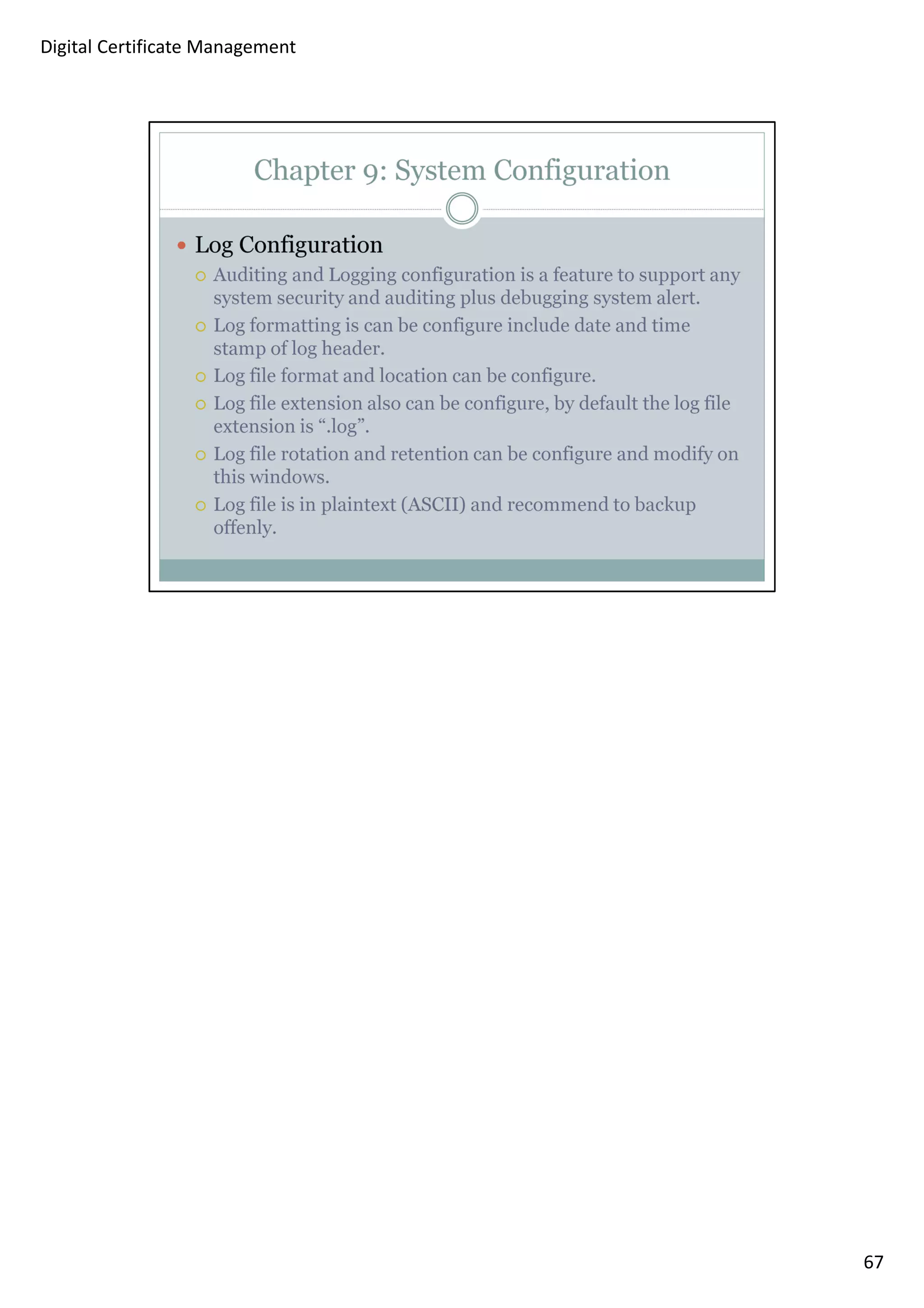 67 
Digital Certificate Management 
 