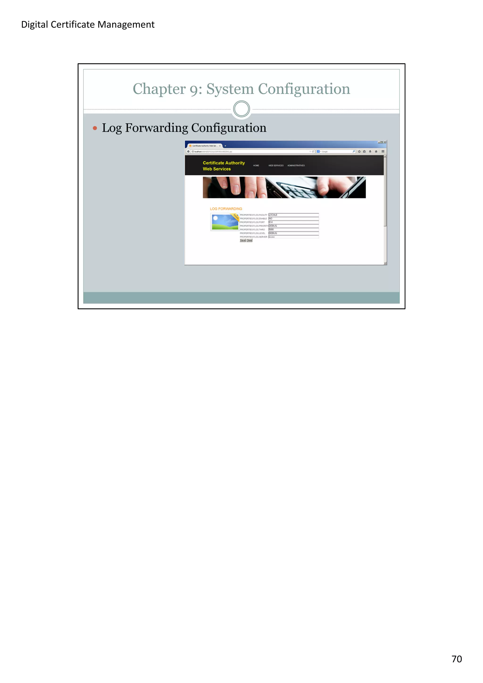 70 
Digital Certificate Management 
 