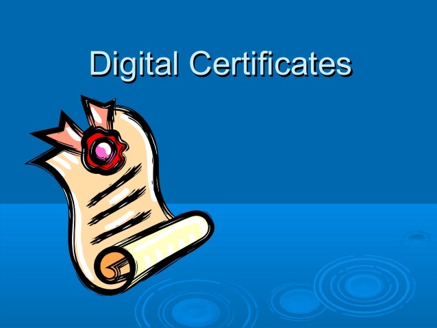 Digital CertificatesDigital Certificates 