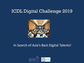 ICDL Digital Challenge 2019
In Search of Asia’s Best Digital Talents!
 
