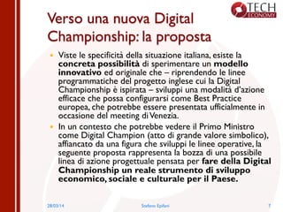 Verso una nuova Digital
Championship: la proposta
  Viste le specificità della situazione italiana, esiste la
concreta p...