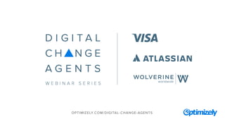 OPTIMIZELY.COM/DIGITAL-CHANGE-AGENTS
 