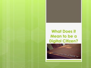 What Does it Mean to be a Digital Citizen? 