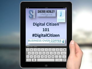 Digital Citizen
101
#DigitalCitizen
 