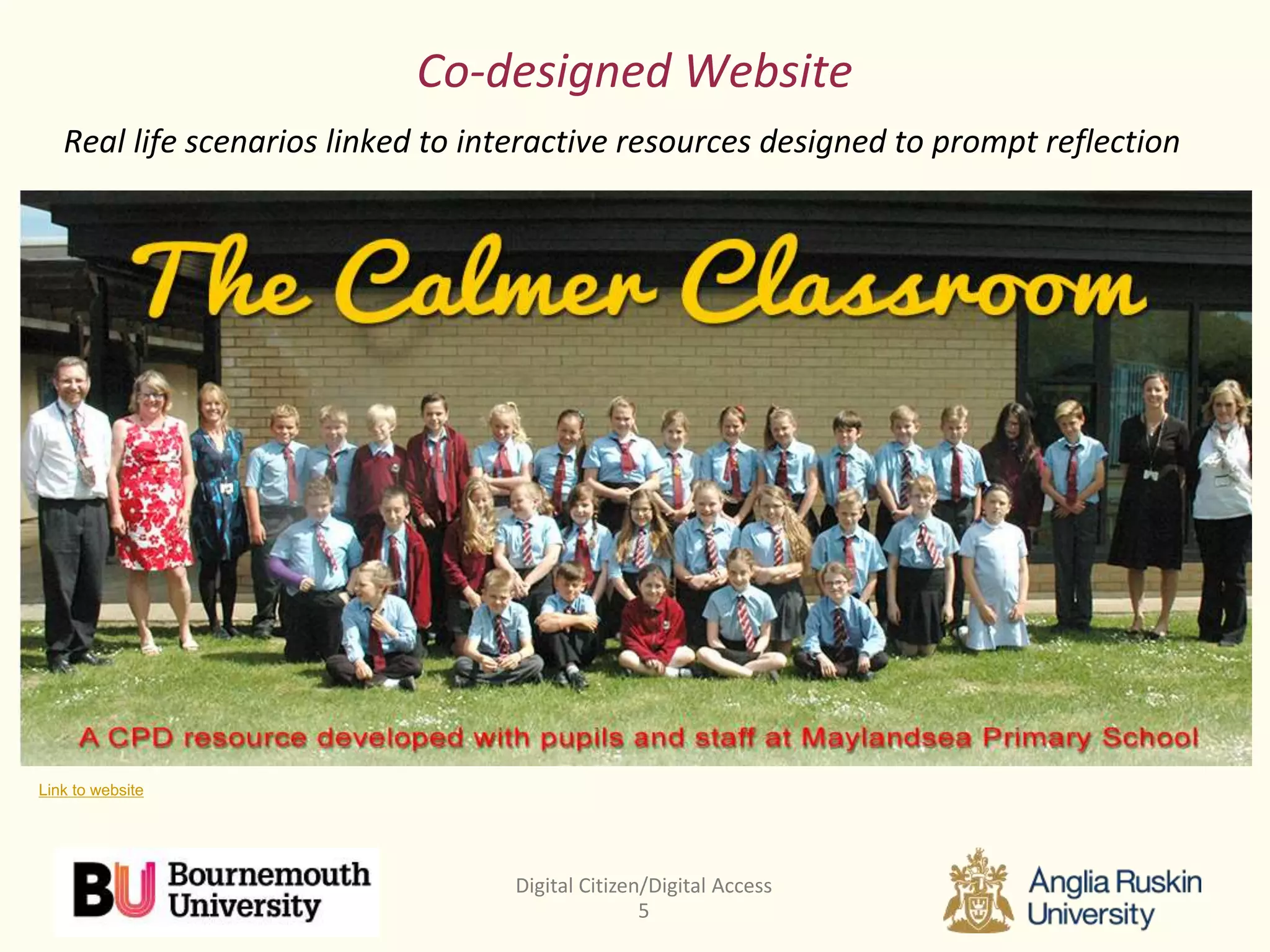 Digital Citizen/Digital Access
5
Co-designed Website
Real life scenarios linked to interactive resources designed to prompt reflection
 (insert web site image and link)
Link to website
 