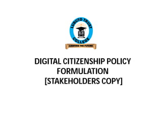 DIGITAL CITIZENSHIP POLICY
FORMULATION
[STAKEHOLDERS GUIDE]
 