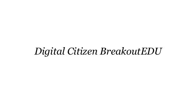 Digital Citizen Breakout Edu Instructions And Answer Key Digital Citizen Breakout Edu Instructions And Answer Key
