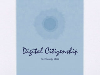 Digital Citizenship
Technology Class
 