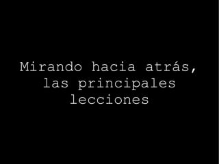 Mirando hacia atrás, las principales lecciones 