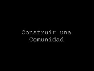 Construir una Comunidad 