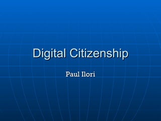 Digital Citizenship Paul Ilori 