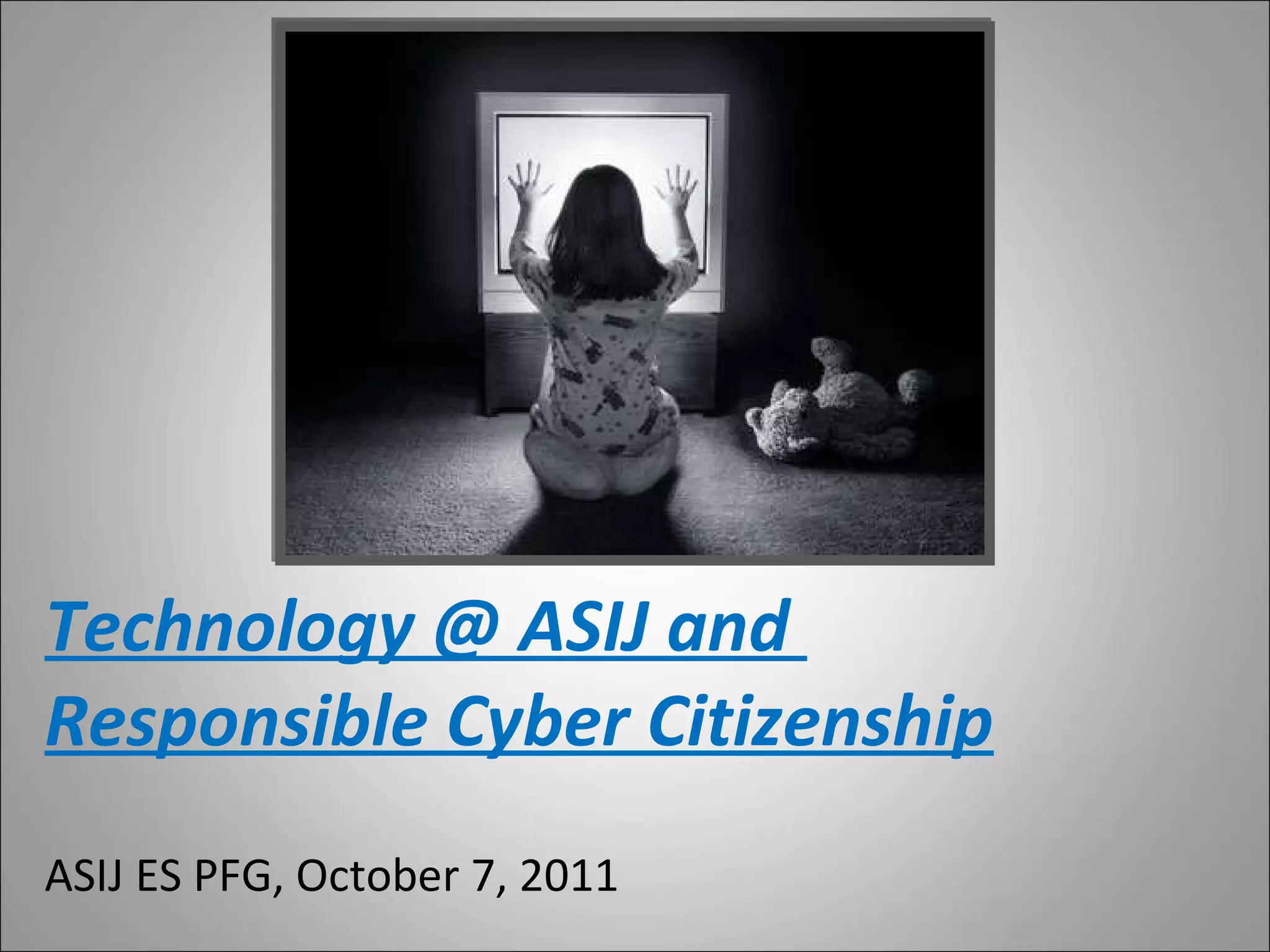 Technology @ASIJ & Responsible Cyber Citizenship | PPT