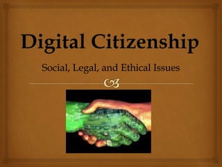 Social, Legal, and Ethical Issues 
 