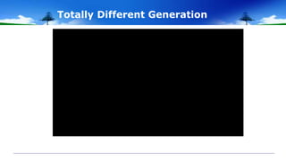 Totally Different Generation
 