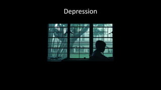 Depression
 