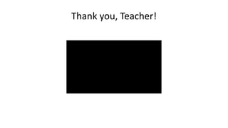 Thank you, Teacher!
 