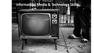 Information, Media & Technology Skills
http://www.flickr.com/photos/25211216@N00/258331658
 