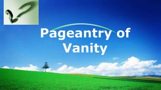 LOGO
Pageantry of
Vanity
 