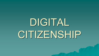 DIGITAL
CITIZENSHIP
 