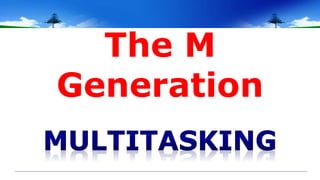 The M
Generation
 