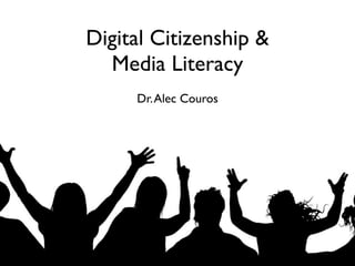 Digital Citizenship &
  Media Literacy
     Dr. Alec Couros
 