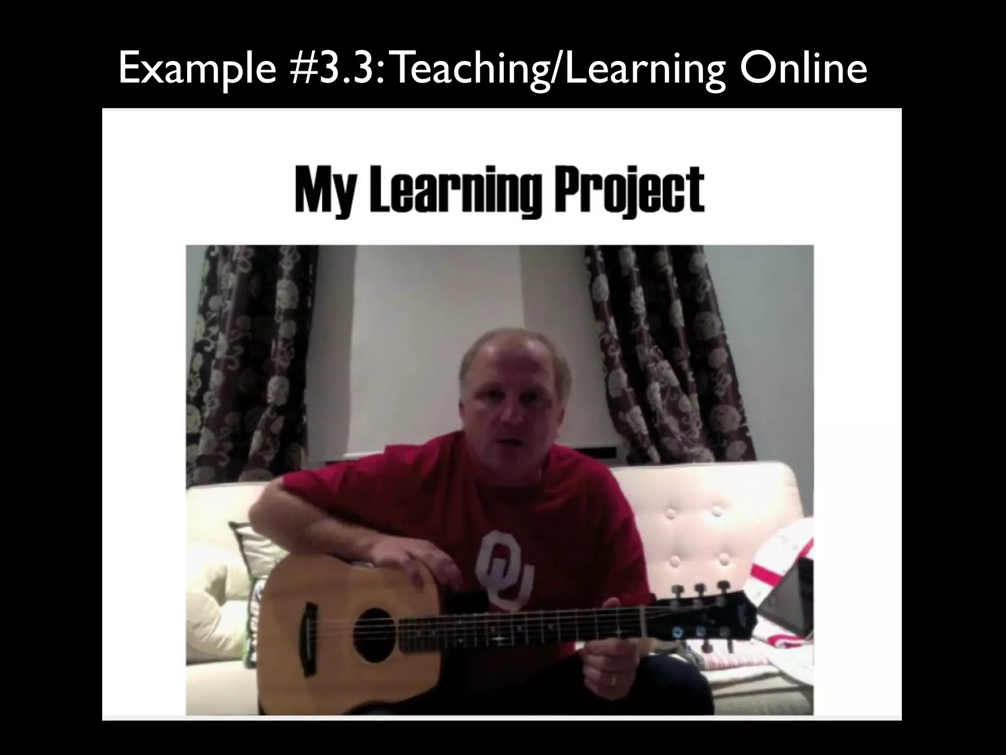 Example #3.3: Teaching/Learning Online
 