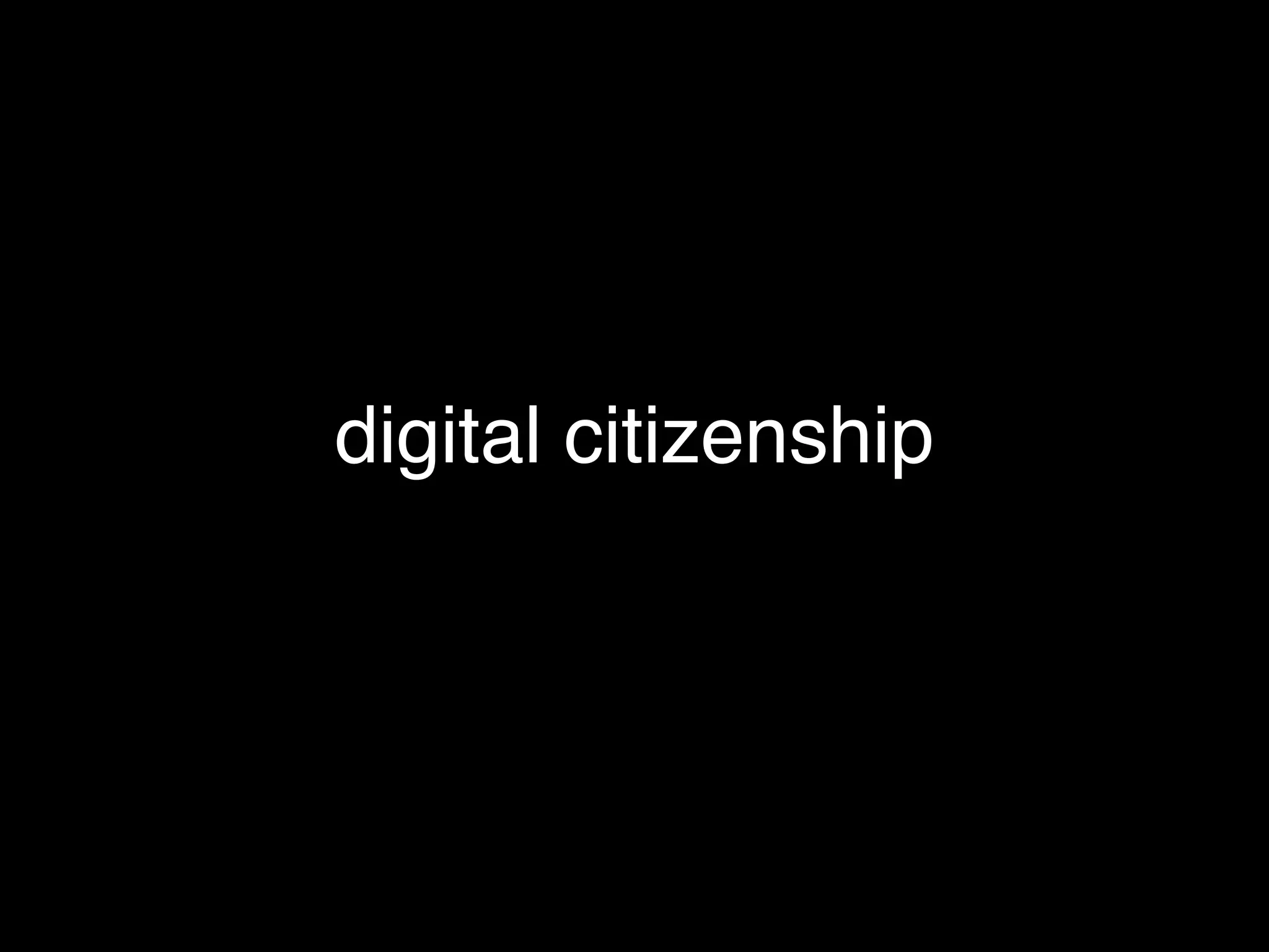 digital citizenship
 