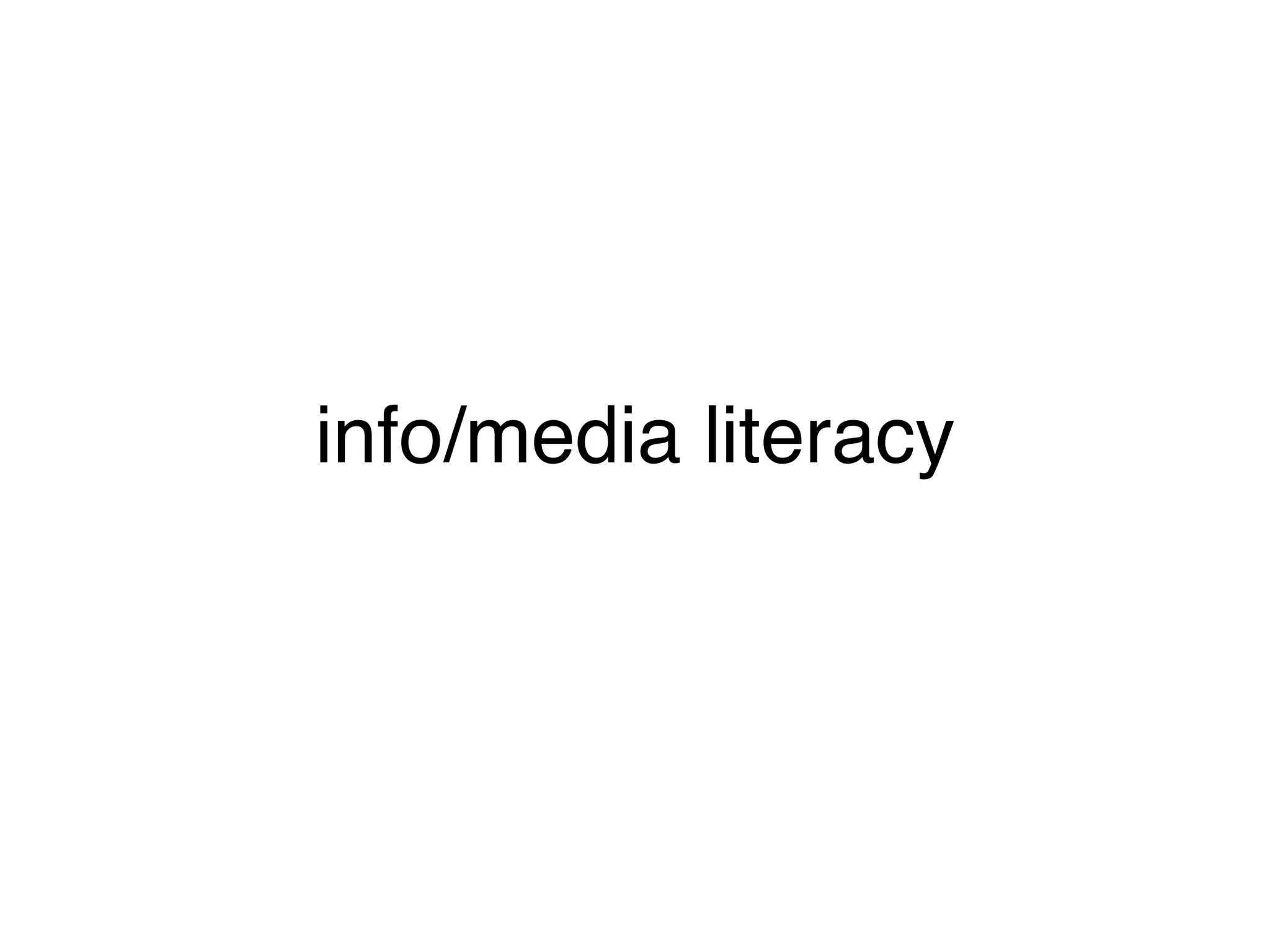info/media literacy
 