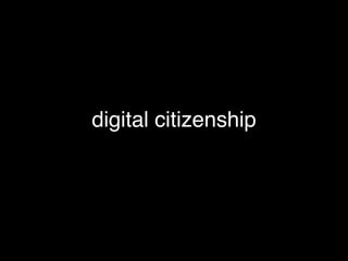 digital citizenship
 