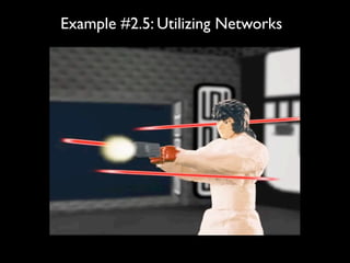 Example #2.5: Utilizing Networks
 