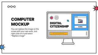 COMPUTER
MOCKUP
You can replace the image on the
screen with your own work. Just
right-click on it and select
“Replace image”
 