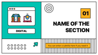 NAME OF THE
SECTION
01
You can enter a subtitle here if you need it
DIGITAL
 